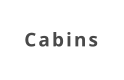 Cabins